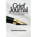 Grief Journal: Respond to the Reaction to be Restored