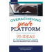 Overachieving Your Platform: 95 Ideas to Embrace Your Inner Sales Marketing Genius