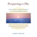 Preparing to Die: Practical Advice and Spiritual Wisdom from the Tibetan Buddhist Tradition