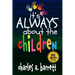 It's Always About the Children, 2E: Expanded and Revised Second Edition