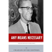 Any Means Necessary: The Life and Legacy of Malcolm X