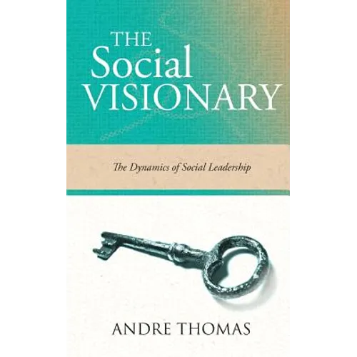 The Social Visionary: The Dynamics of Social Leadership