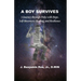 A Boy Survives: A Journey through Polio, with Hope, Self-Discovery, Healing, and Resilience