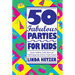 50 Fabulous Parties for Kids