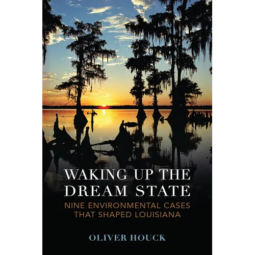 Waking Up the Dream State: Nine Environmental Cases That Shaped Louisiana