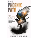 The Phoenix Path: Rising from the Ashes of Narcissistic Abuse. The Ultimate Recovery Guide from Narcissism, Gaslighting and Codependency