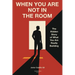 When You Are Not in the Room: The Hidden Story of What You Are Really Building