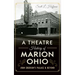 A Theatre History of Marion, Ohio: John Eberson's Palace & Beyond