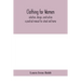 Clothing for women; selection, design, construction; a practical manual for school and home