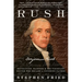 Rush: Revolution, Madness, and Benjamin Rush, the Visionary Doctor Who Became a Founding Father