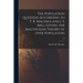 The Population Question According to T. R. Malthus and J. S. Mill, Giving the Malthusian Theory of Over Population; 53