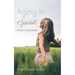 Aging in Spirit: A Woman's Journey to God