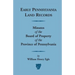 Early Pennsylvania Land Records Minutes of the Board of Property of the Province of Pennsylvania