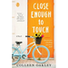 Close Enough to Touch