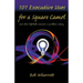 101 Executive Uses for a Square Camel: and other lightbulb moments in problem solving