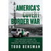 America's Covert Border War: The Untold Story of the Nation's Battle to Prevent Jihadist Infiltration