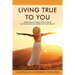 Living True to You: Inspirational Stories of Self-Doubt, Self-Discovery and Embracing Your Destiny