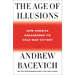 The Age of Illusions: How America Squandered Its Cold War Victory