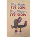 Fly High, Fly Low, Fly Fast, Fly Slow