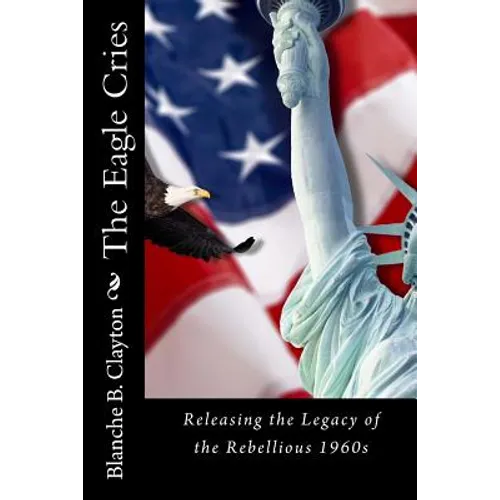 The Eagle Cries: Reversing The Legacy Of The Rebellious 1960s
