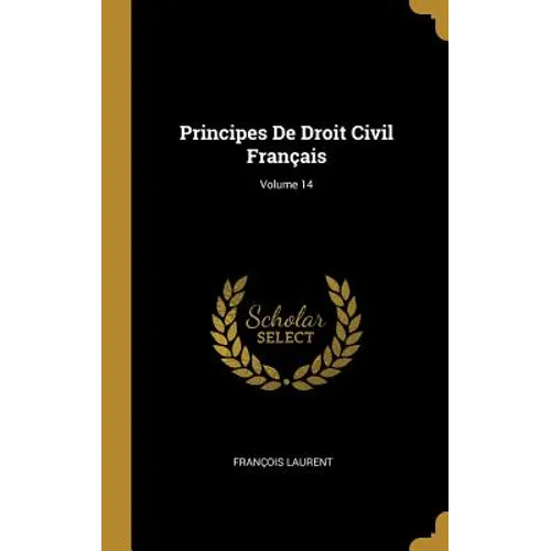 Principes De Droit Civil Français; Volume 14