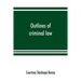 Outlines of criminal law
