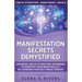 Manifestation Secrets Demystified: Advanced Law of Attraction Techniques to Manifest Your Dream Reality by Changing Your Self-Image Forever