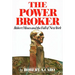 The Power Broker (Pulitzer Prize Winner): Robert Moses and the Fall of New York
