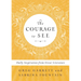 The Courage to See: Daily Inspiration from Great Literature