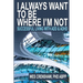 I Always Want to Be Where I'm Not: Successful Living with Add and ADHD