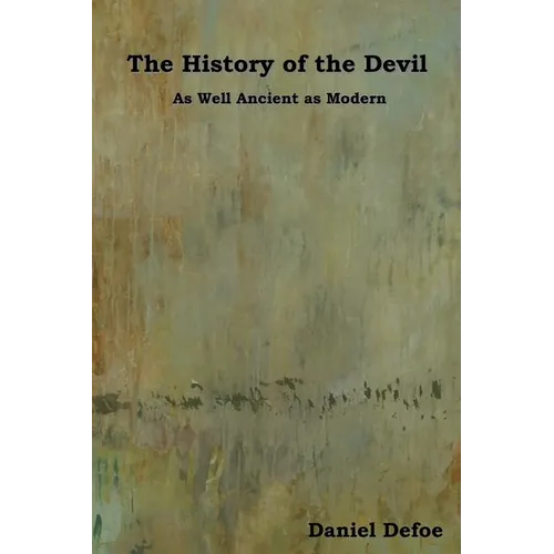The History of the Devil: As Well Ancient as Modern