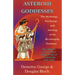 Asteroid Goddesses: The Mythology, Psychology, and Astrology of the Re-Emerging Feminine