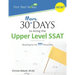 30 More Days to Acing the Upper Level SSAT: Reaching for the 99th Percentile