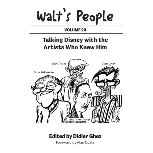 Walt's People: Talking Disney with the Artists Who Knew Him (Volume 20)