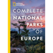 National Geographic Complete National Parks of Europe: 460 Parks, Including Flora and Fauna, Historic Sites, Scenic Hiking Trails, and More