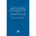 Reclaiming Our Humanity in the Workplace