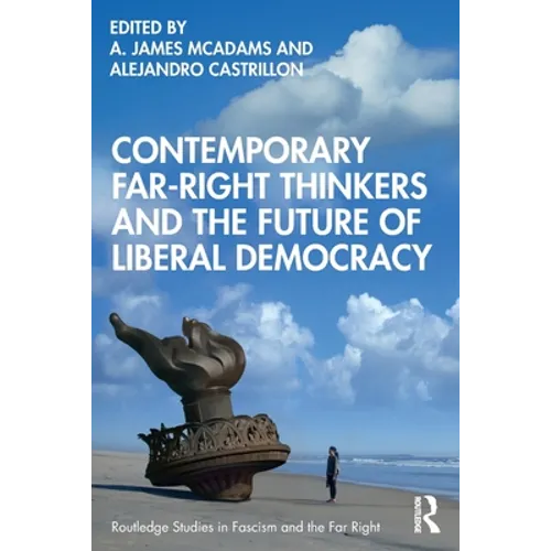 Contemporary Far-Right Thinkers and the Future of Liberal Democracy