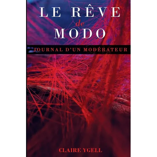 Le Rêve de Modo: Journal d'un modérateur
