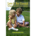 Love Is Not Enough - To Prepare Your Child For Life's Challenges