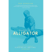 Riding the Alligator: Strategies for a Career in Screenplay Writing and Not Getting Eaten