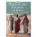 Walking the Parables of Jesus: A Journey into the Words, Life and Times of Jesus Christ