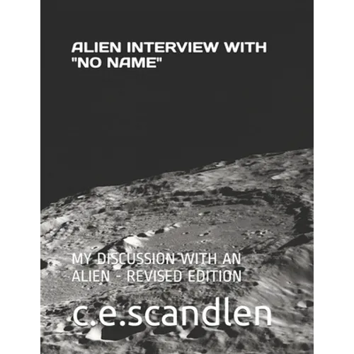 Alien Interview with "No Name.": My Discussion with an Alien