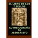 El Libro de Los 7 Sellos: Vida de Jesucristo Contada Por Él Mismo