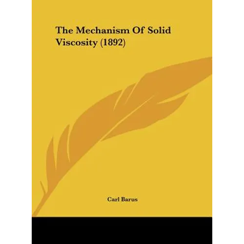 The Mechanism Of Solid Viscosity (1892)