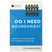 Do I Need Boundaries?: Seeking to Please God by Learning to Say No