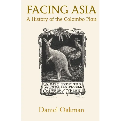 Facing Asia: A History of the Colombo Plan