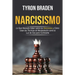 Narcisismo: Lo que necesita saber sobre los narcisistas y cómo usan las técnicas de manipulación como la luz de gas para controlar