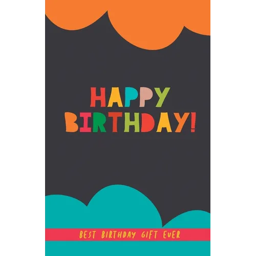 Happy Birthday! Best Birthday Gift Ever: A perfect birthday present for friends, couples, family... A BFF gift. Birthday gift for men and women