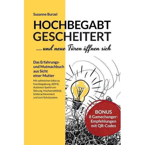 Hochbegabt gescheitert - und neue Türen öffnen sich: Das Erfahrungs- und Mutmachbuch aus Sicht einer Mutter - mit Infos zu ADHS, Autismus-Spektrum-Stö