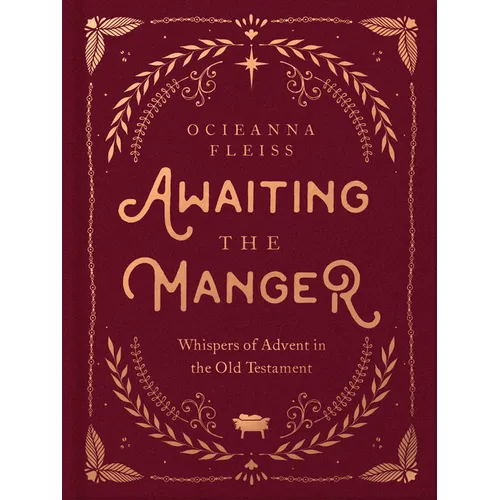 Awaiting the Manger: Whispers of Advent in the Old Testament